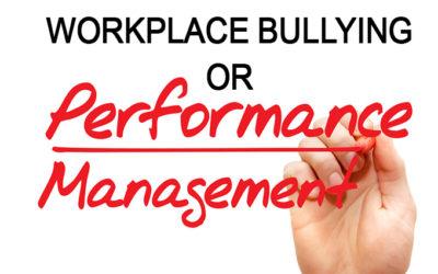 Workplace Bullying or Performance Management?